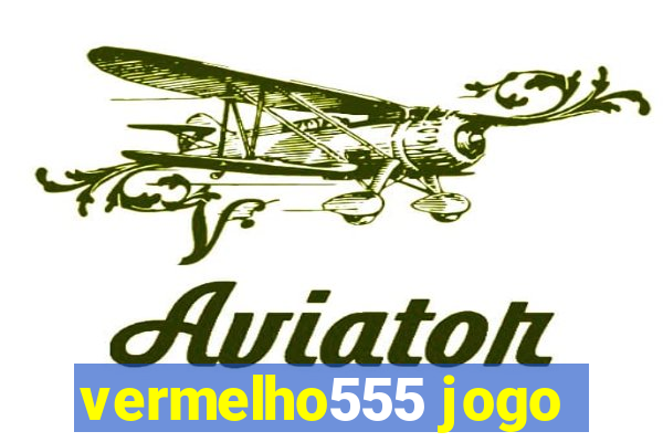 vermelho555 jogo